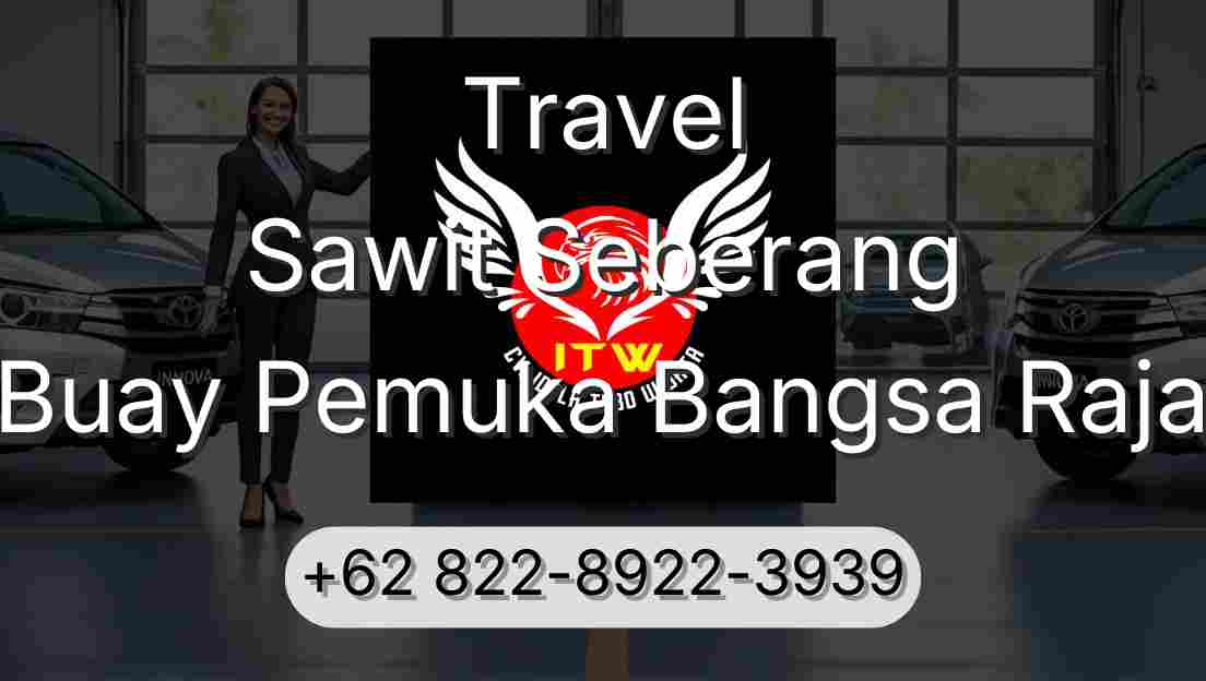 Travel Sawit Seberang Buay Pemuka Bangsa Raja