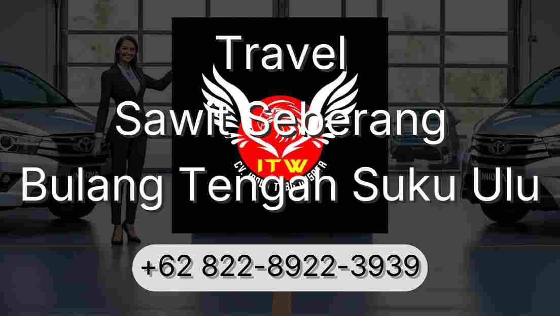 Travel Sawit Seberang Bulang Tengah Suku Ulu