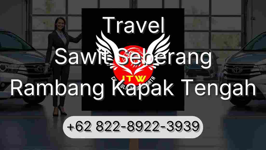 Travel Sawit Seberang Rambang Kapak Tengah