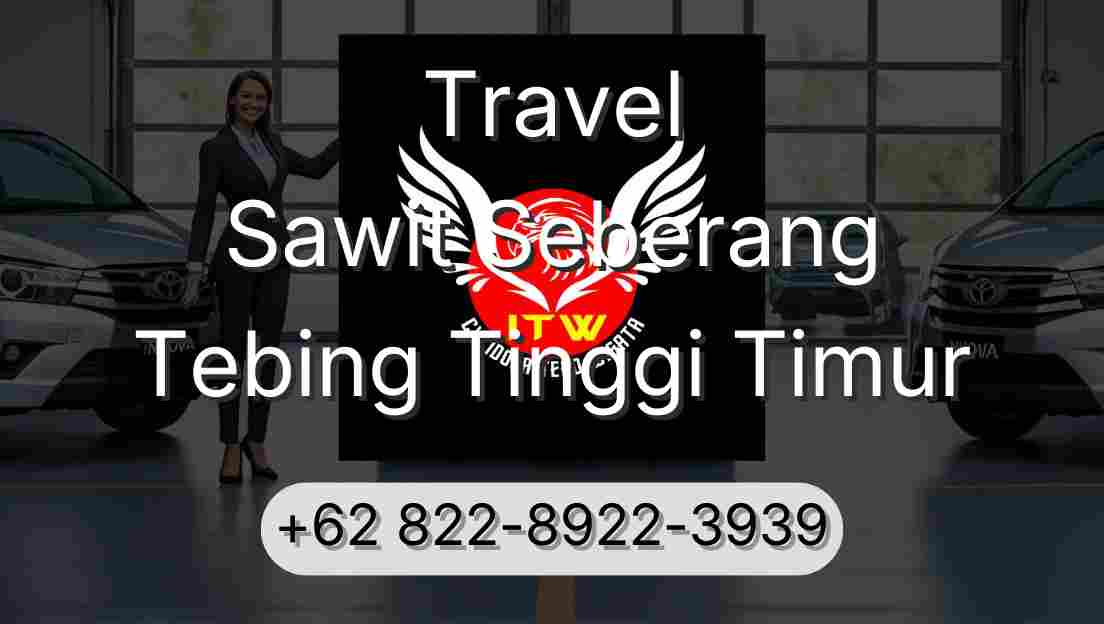 Travel Sawit Seberang Tebing Tinggi Timur