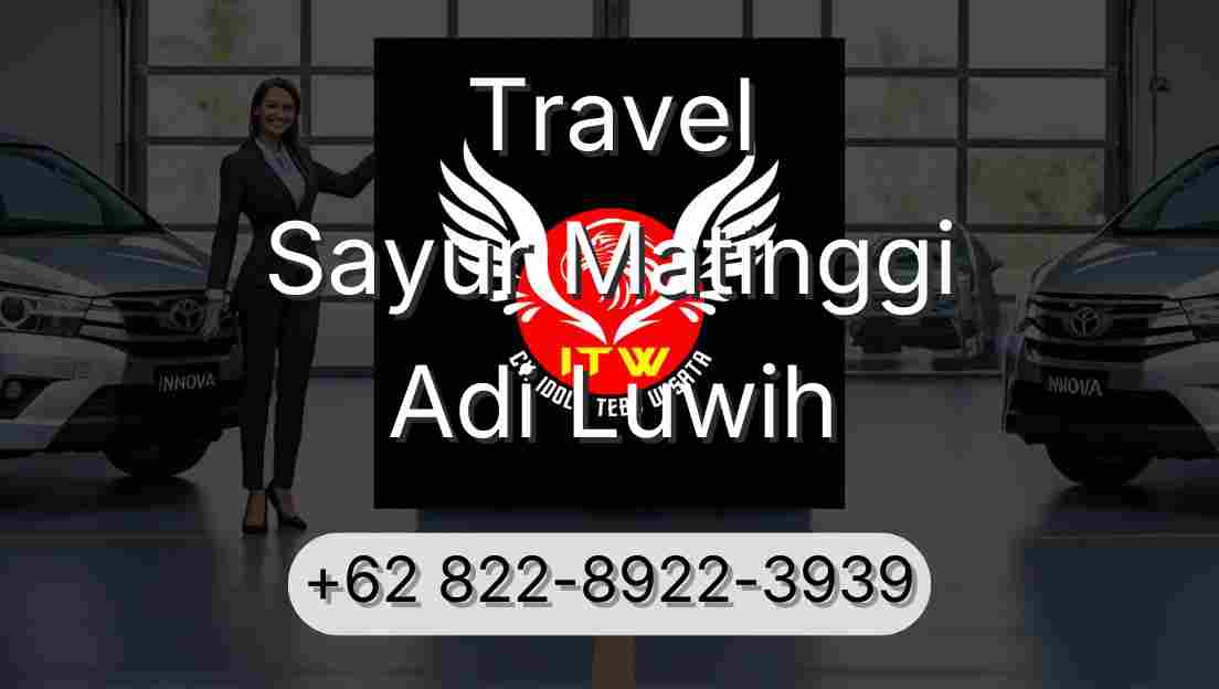Travel Sayur Matinggi Adi Luwih