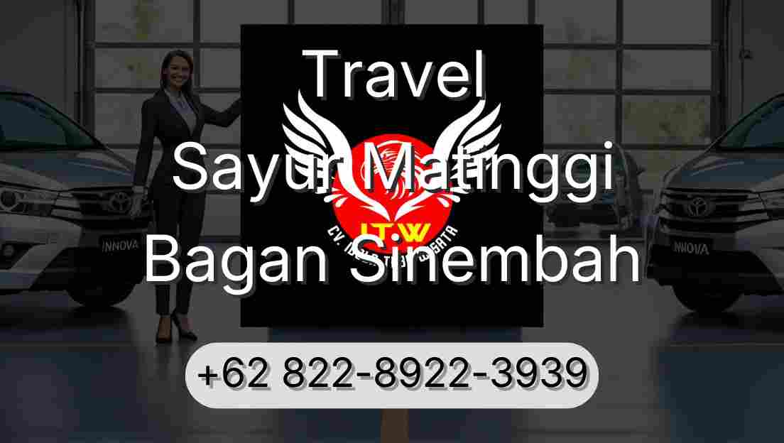 Travel Sayur Matinggi Bagan Sinembah