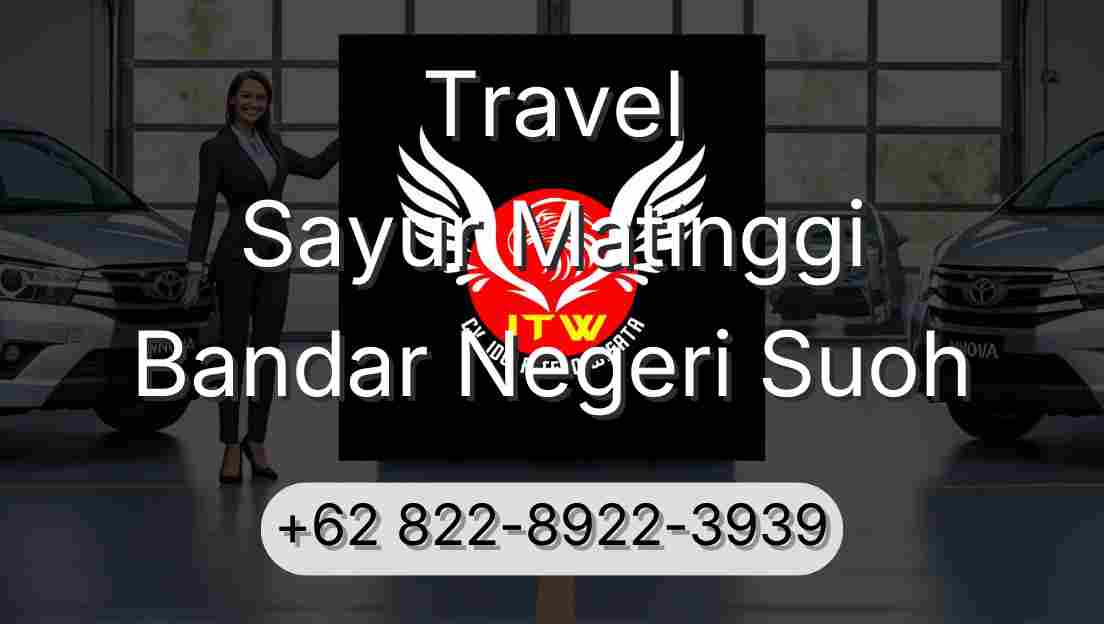 Travel Sayur Matinggi Bandar Negeri Suoh