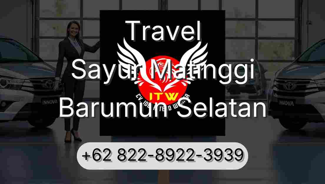 Travel Sayur Matinggi Barumun Selatan