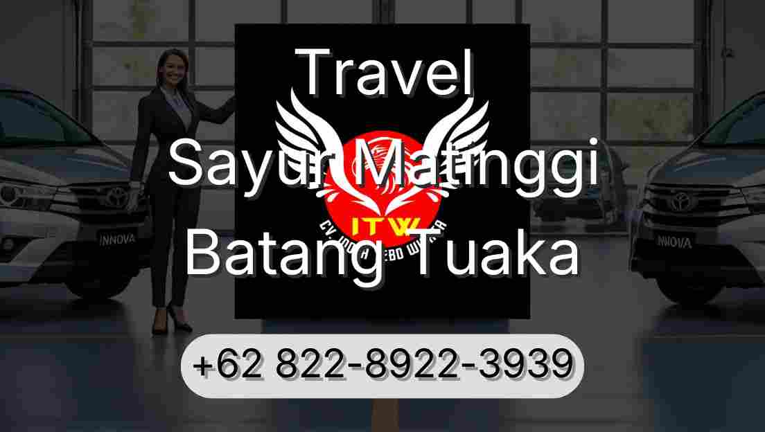 Travel Sayur Matinggi Batang Tuaka