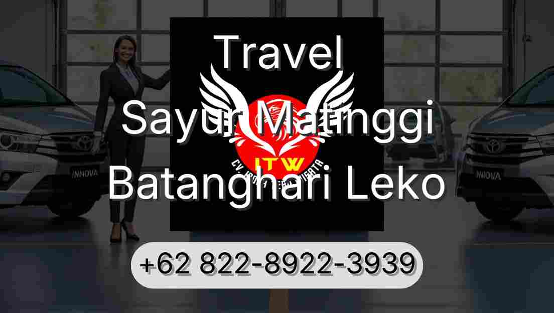 Travel Sayur Matinggi Batanghari Leko