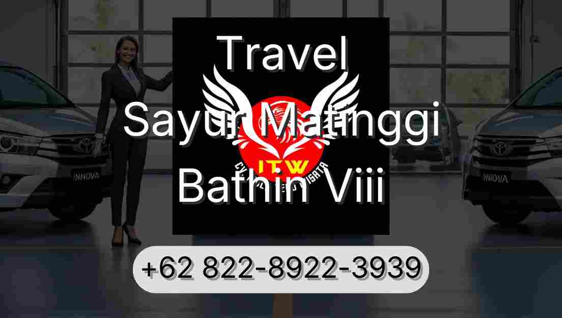 Travel Sayur Matinggi Bathin Viii