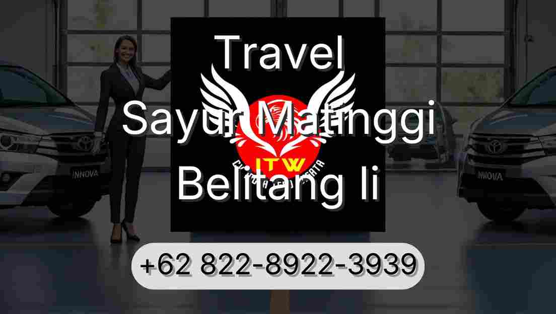 Travel Sayur Matinggi Belitang Ii