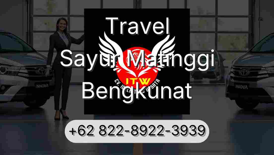 Travel Sayur Matinggi Bengkunat
