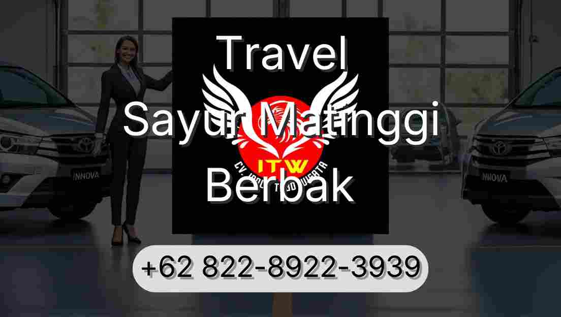 Travel Sayur Matinggi Berbak