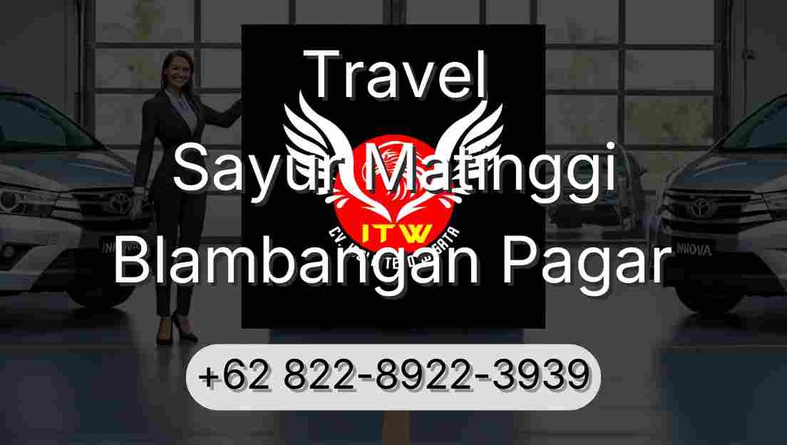 Travel Sayur Matinggi Blambangan Pagar