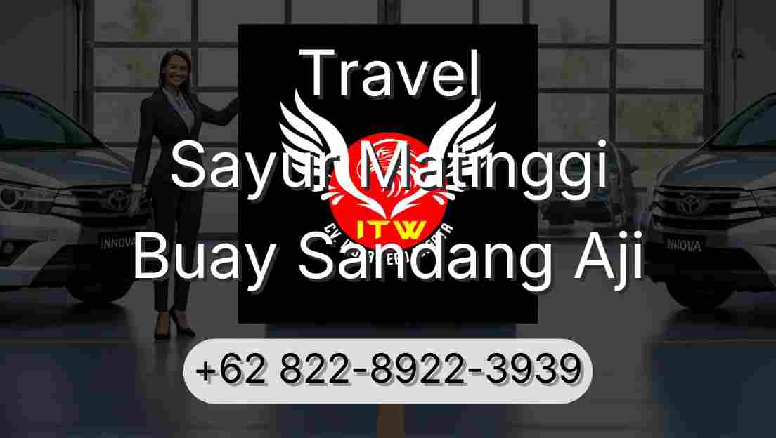 Travel Sayur Matinggi Buay Sandang Aji
