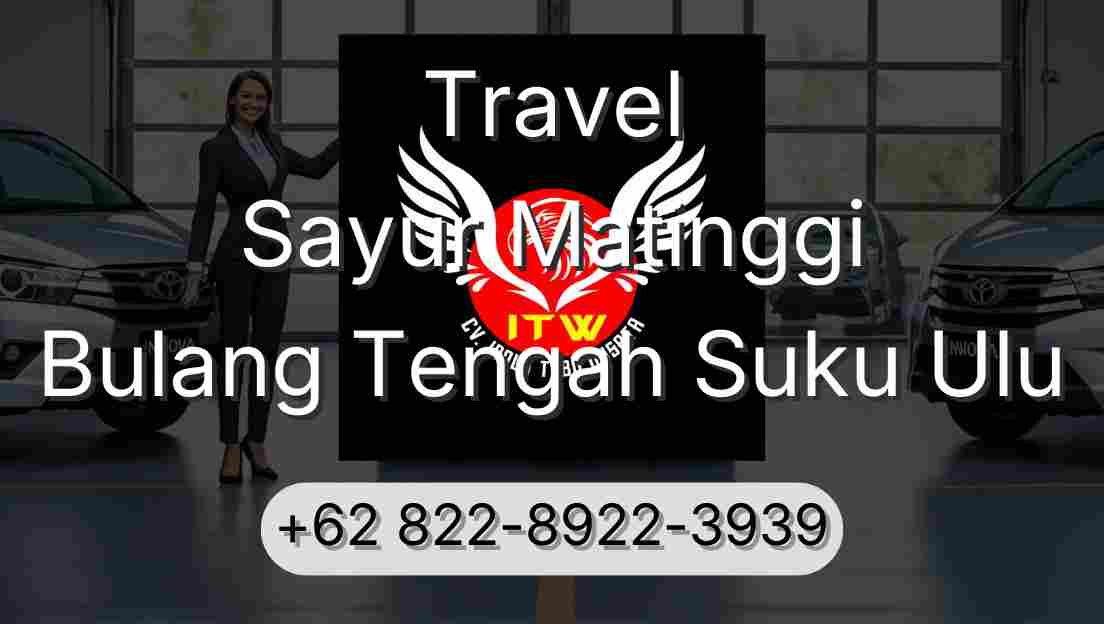 Travel Sayur Matinggi Bulang Tengah Suku Ulu