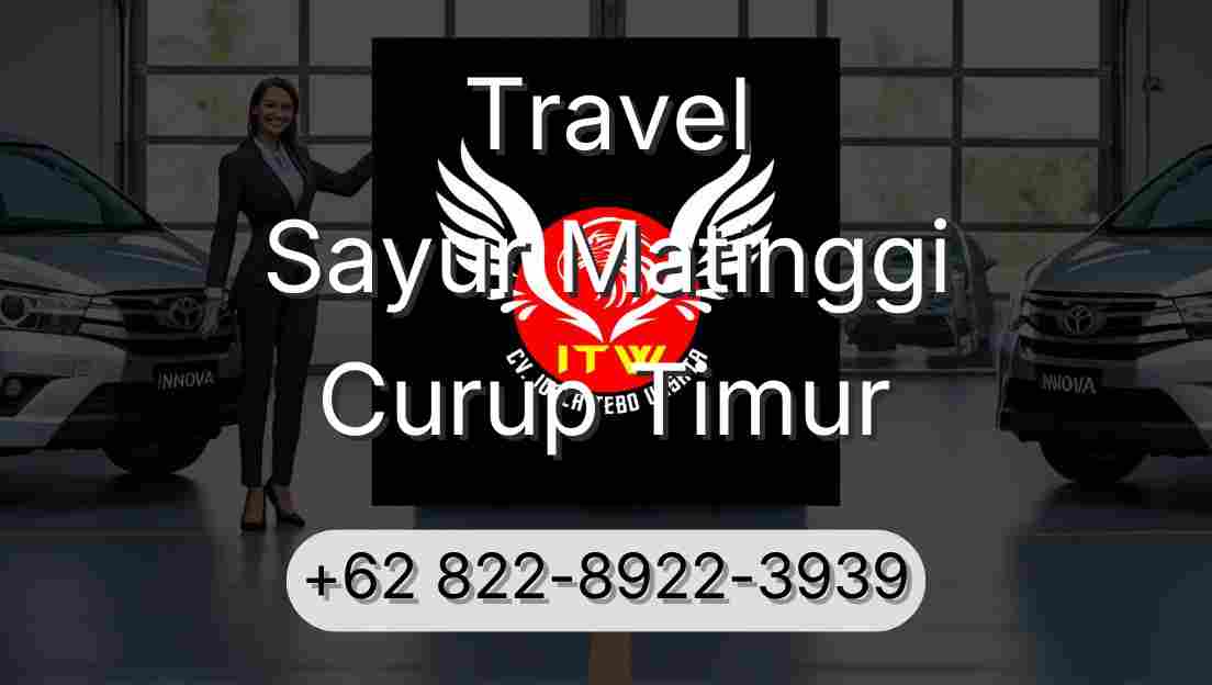 Travel Sayur Matinggi Curup Timur