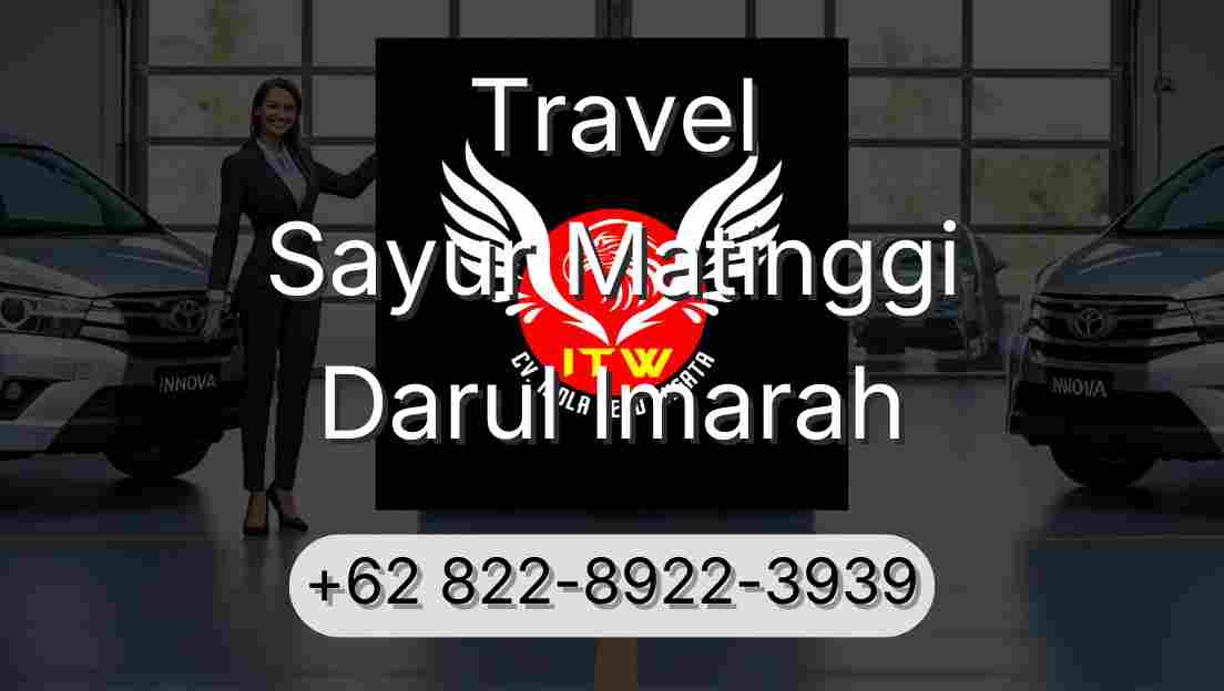 Travel Sayur Matinggi Darul Imarah