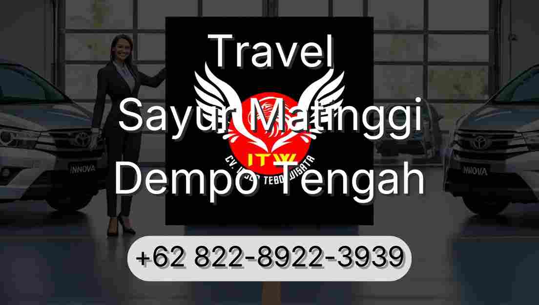 Travel Sayur Matinggi Dempo Tengah
