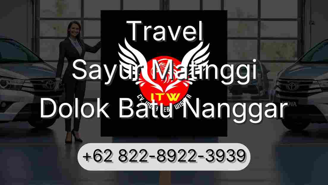 Travel Sayur Matinggi Dolok Batu Nanggar