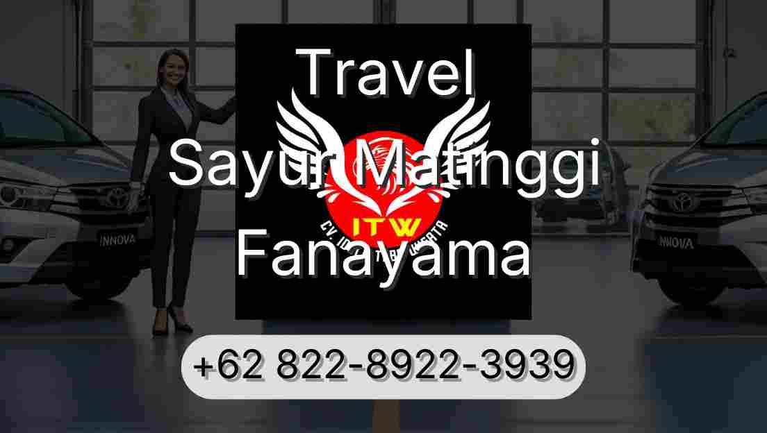 Travel Sayur Matinggi Fanayama