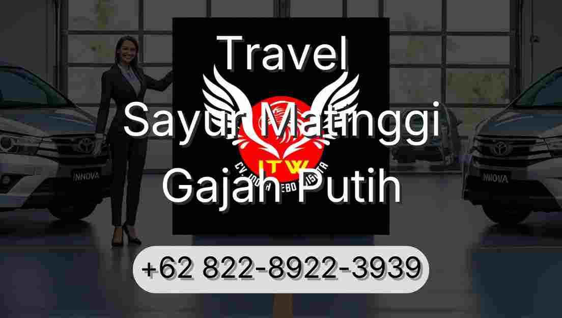 Travel Sayur Matinggi Gajah Putih