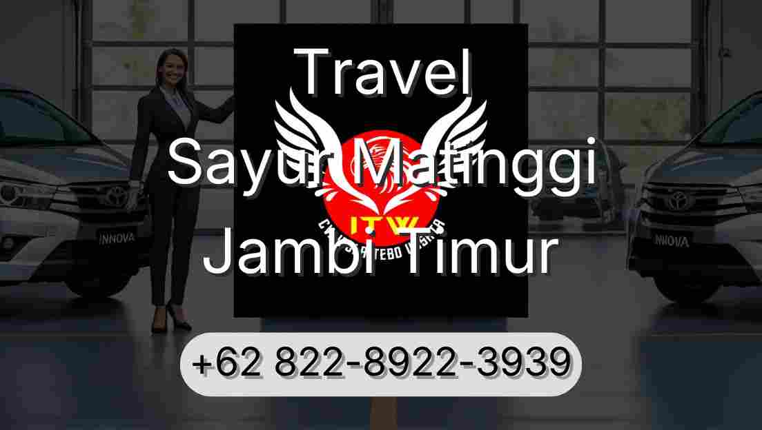 Travel Sayur Matinggi Jambi Timur