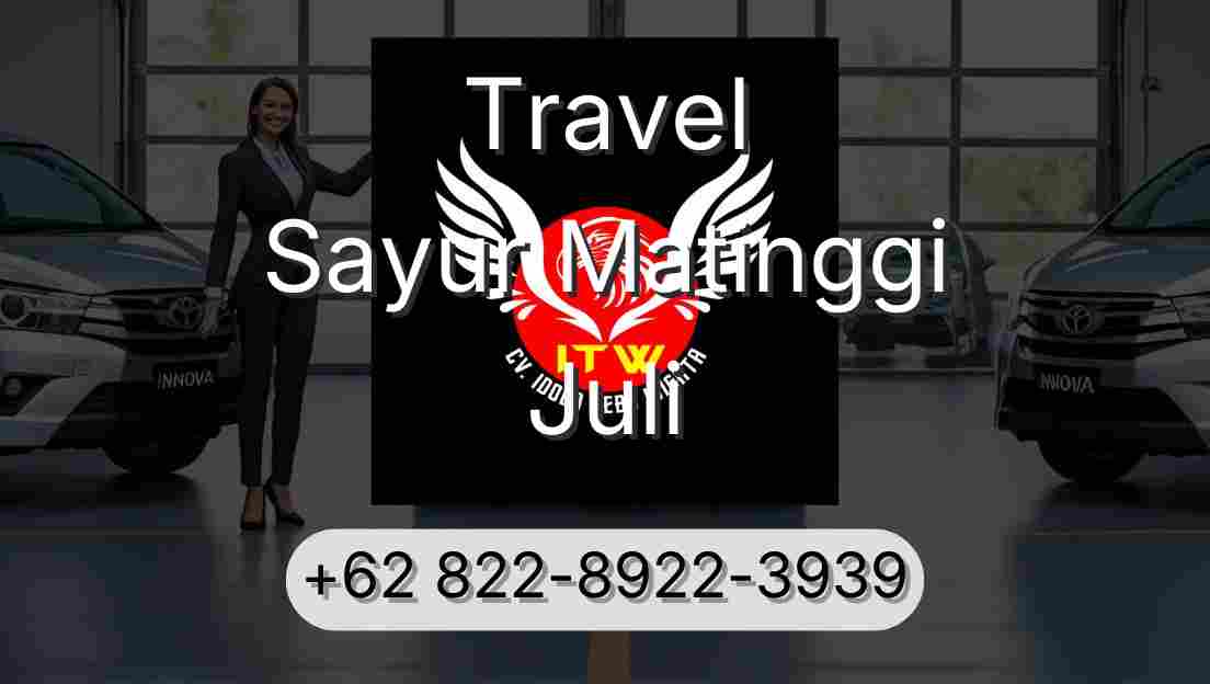 Travel Sayur Matinggi Juli