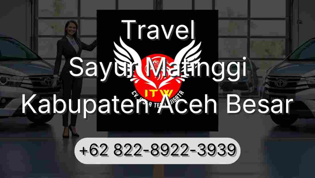 Travel Sayur Matinggi Kabupaten Aceh Besar