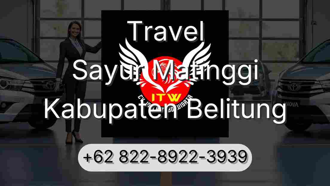 Travel Sayur Matinggi Kabupaten Belitung