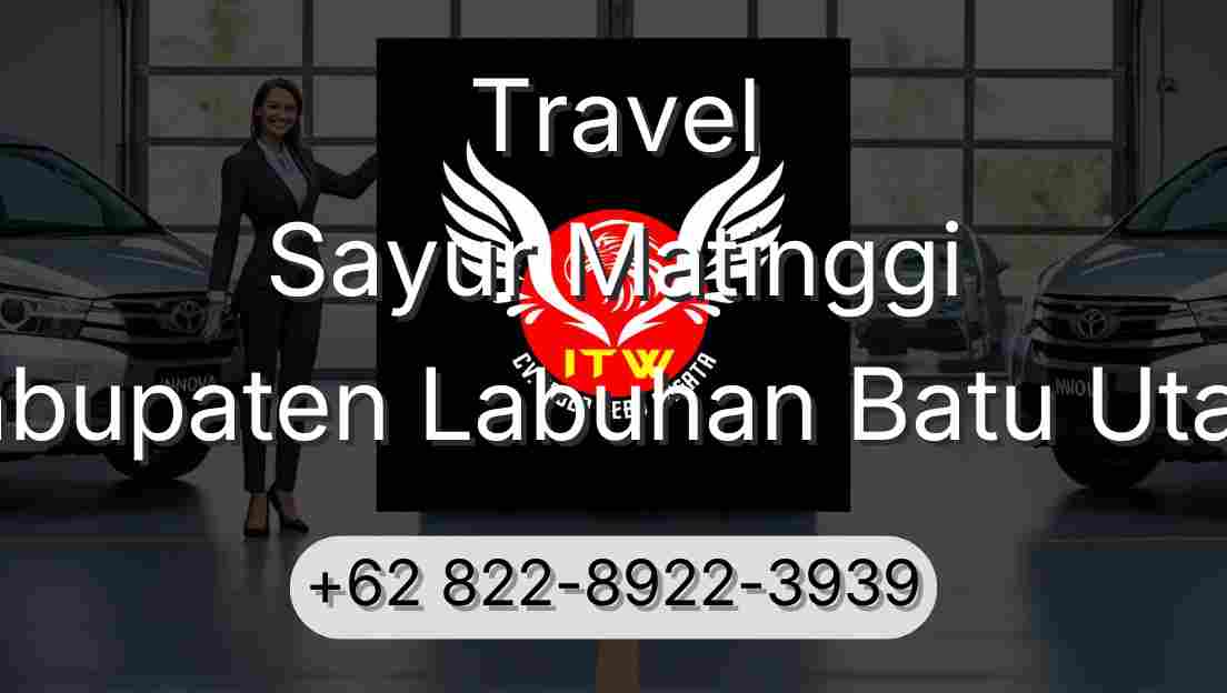 Travel Sayur Matinggi Kabupaten Labuhan Batu Utara