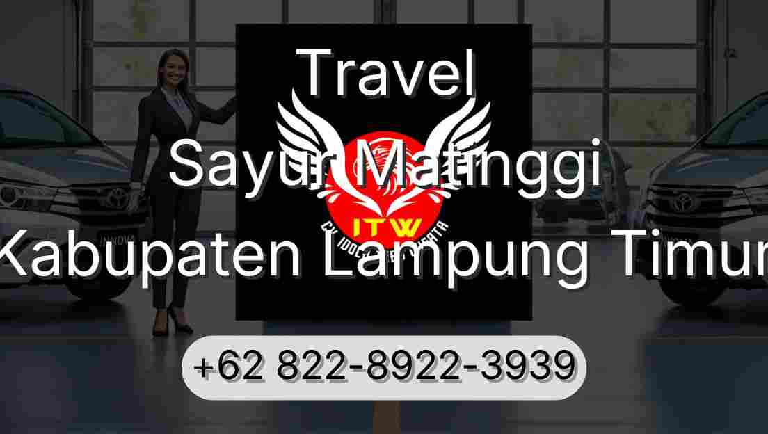 Travel Sayur Matinggi Kabupaten Lampung Timur