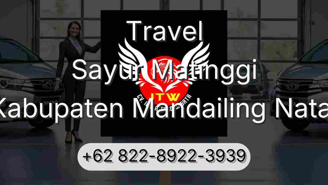 Travel Sayur Matinggi Kabupaten Mandailing Natal
