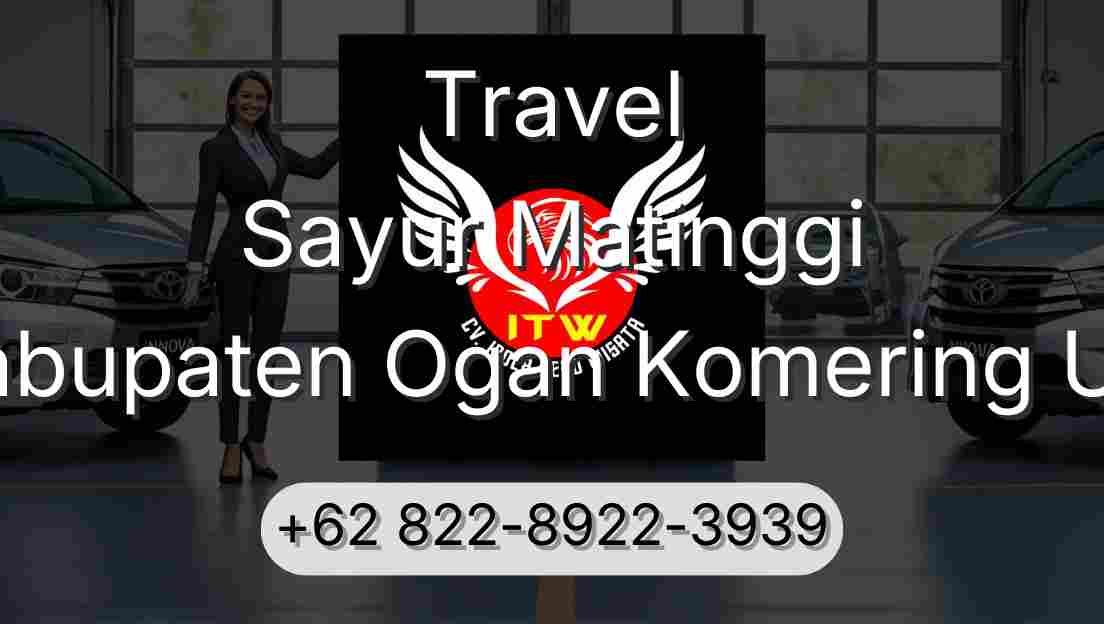 Travel Sayur Matinggi Kabupaten Ogan Komering Ulu