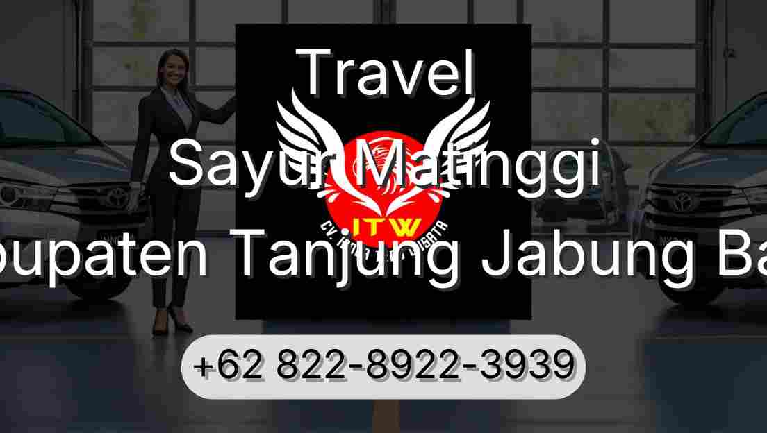 Travel Sayur Matinggi Kabupaten Tanjung Jabung Barat