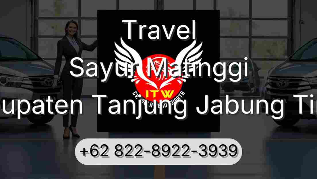 Travel Sayur Matinggi Kabupaten Tanjung Jabung Timur