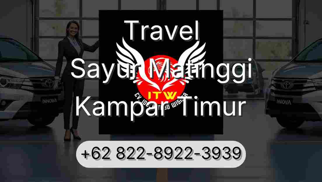 Travel Sayur Matinggi Kampar Timur