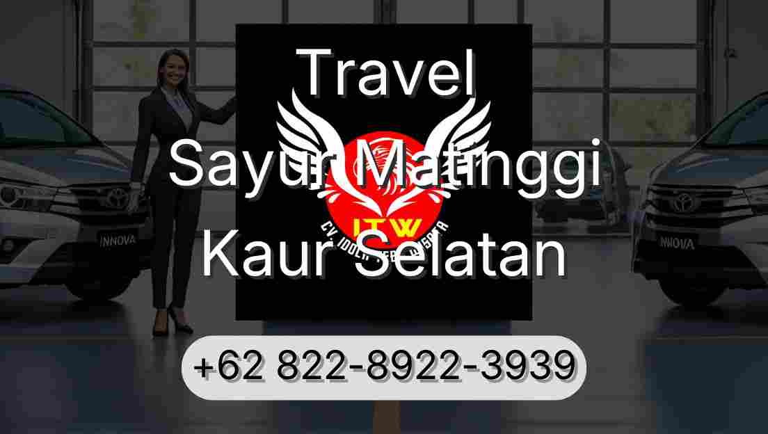 Travel Sayur Matinggi Kaur Selatan