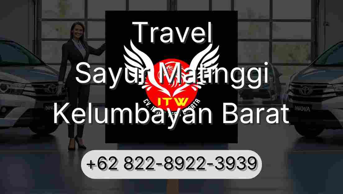 Travel Sayur Matinggi Kelumbayan Barat