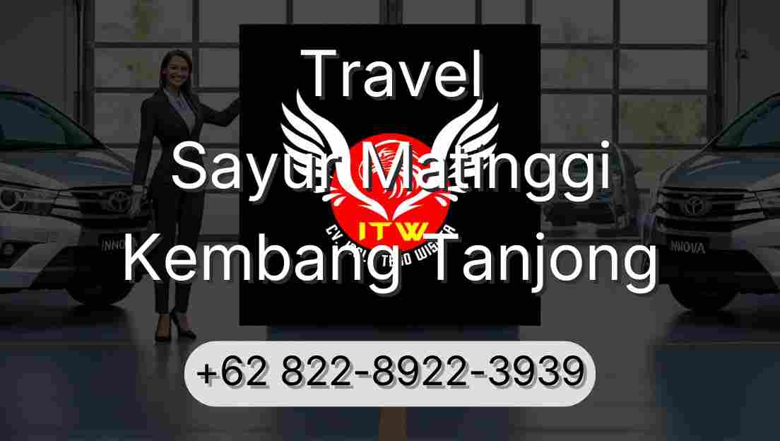 Travel Sayur Matinggi Kembang Tanjong