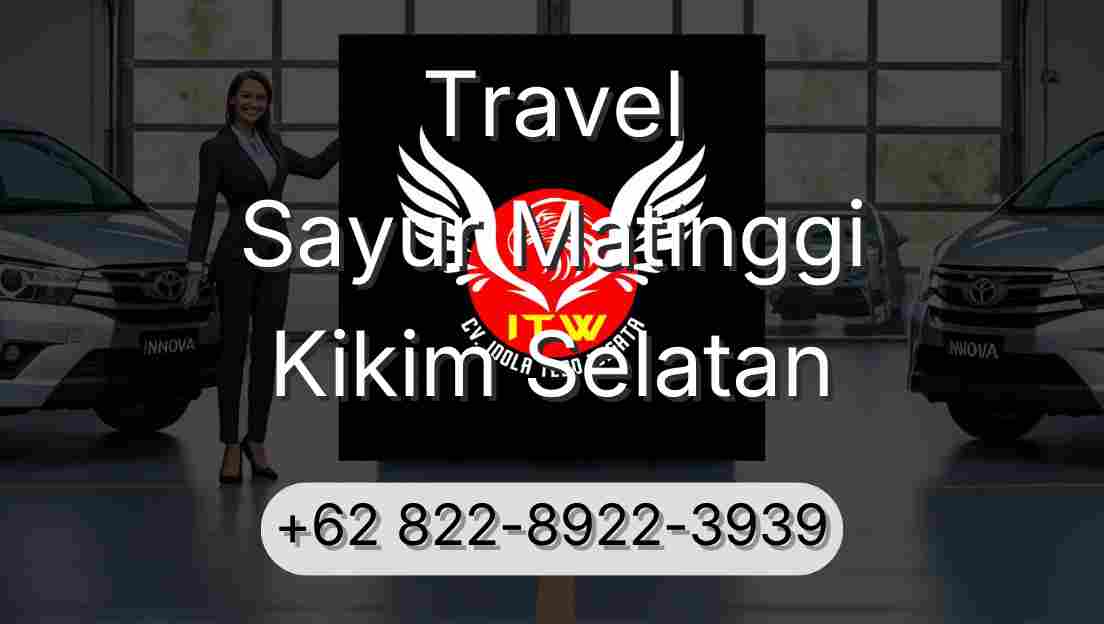 Travel Sayur Matinggi Kikim Selatan