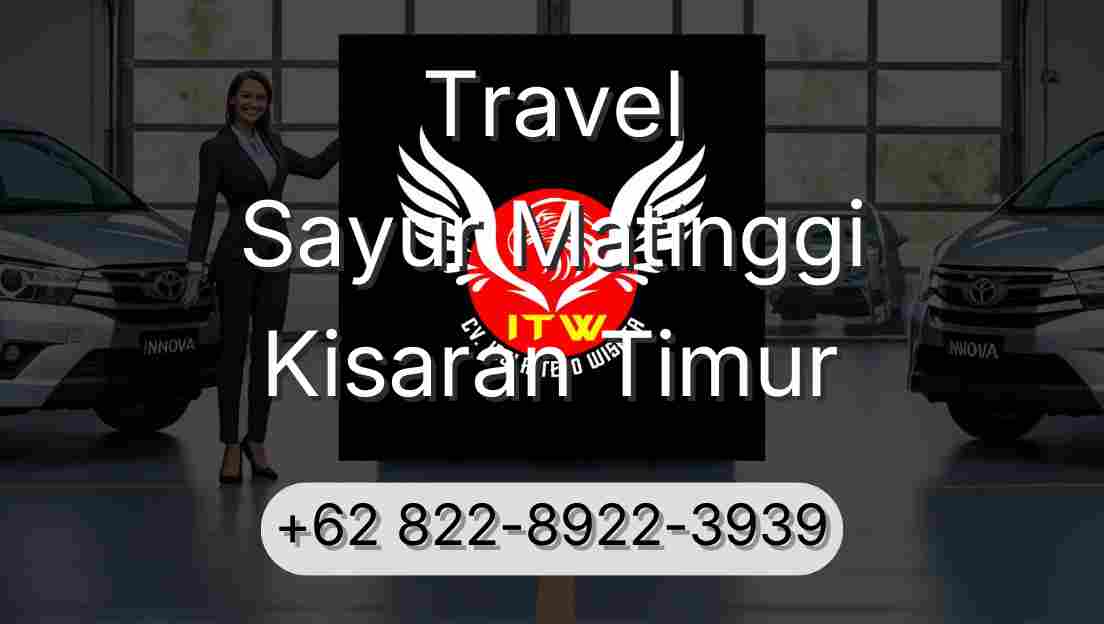 Travel Sayur Matinggi Kisaran Timur