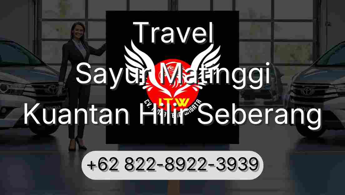 Travel Sayur Matinggi Kuantan Hilir Seberang
