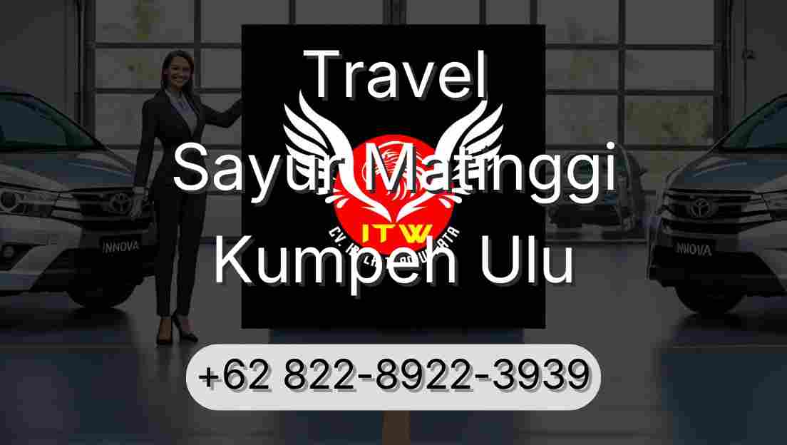 Travel Sayur Matinggi Kumpeh Ulu