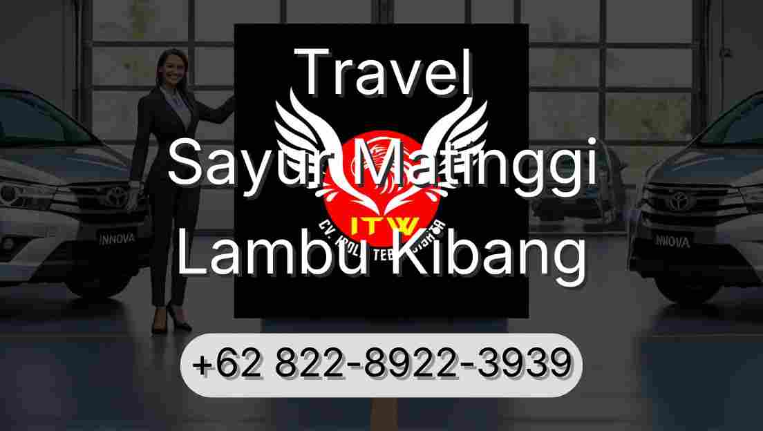 Travel Sayur Matinggi Lambu Kibang