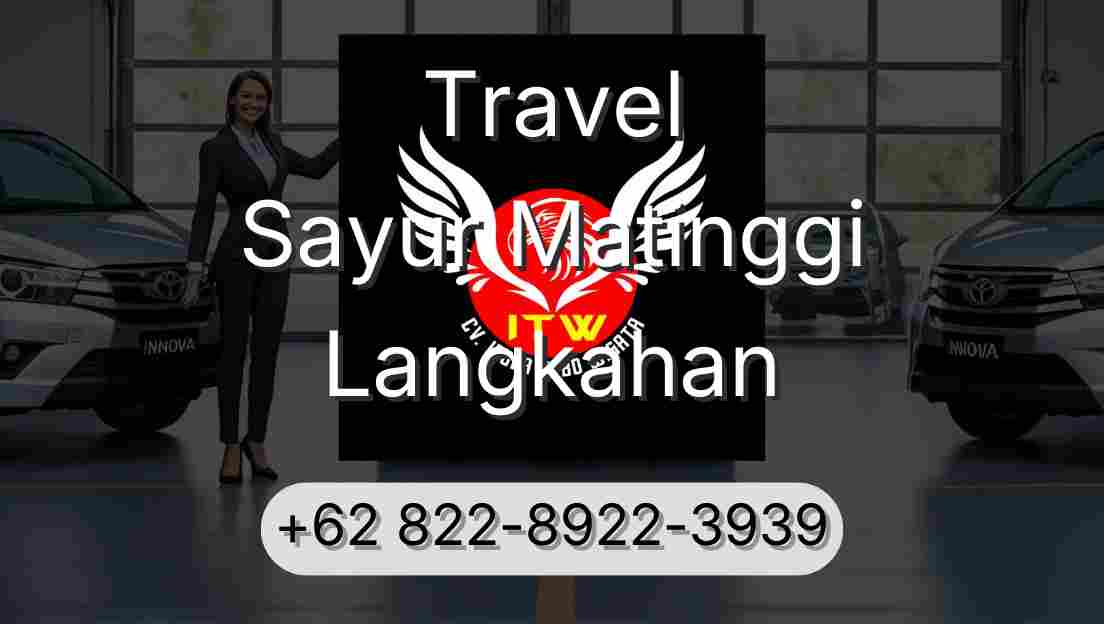 Travel Sayur Matinggi Langkahan
