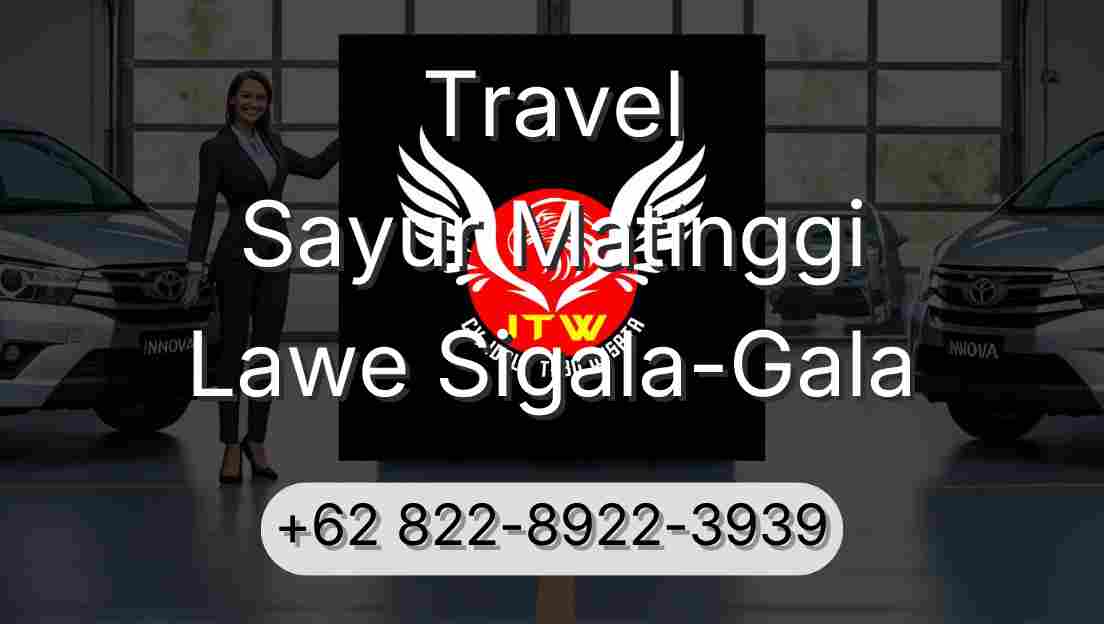 Travel Sayur Matinggi Lawe Sigala-Gala