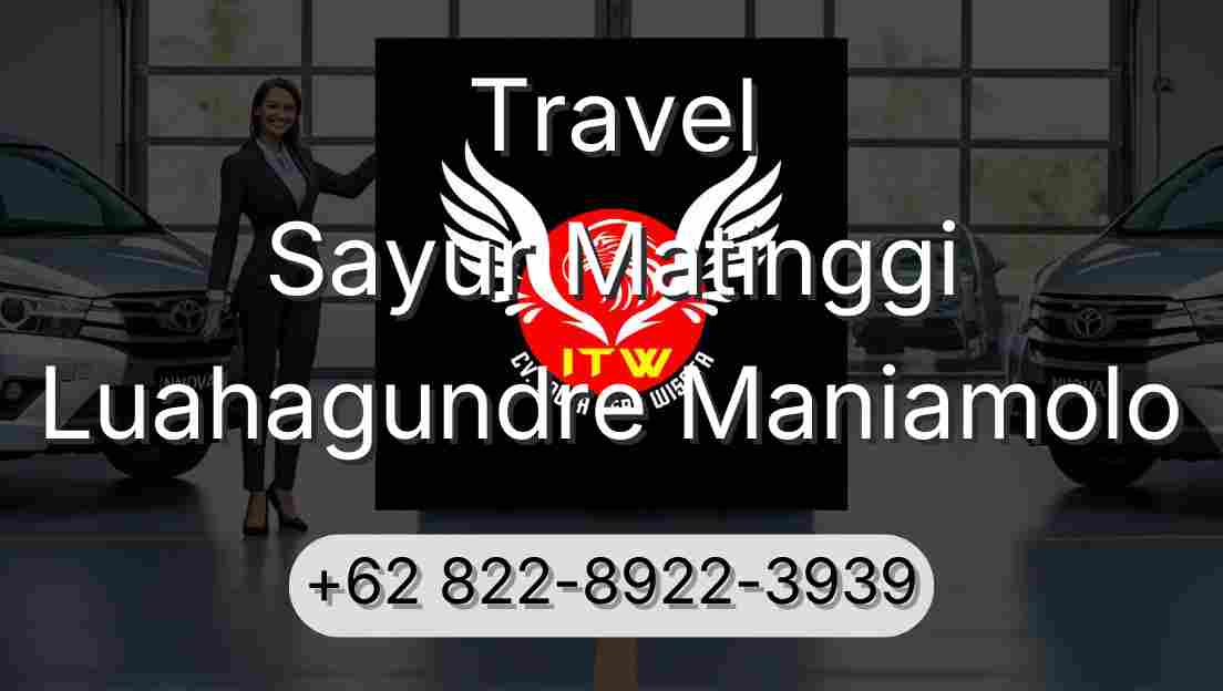 Travel Sayur Matinggi Luahagundre Maniamolo