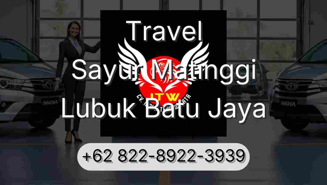Travel Sayur Matinggi Lubuk Batu Jaya
