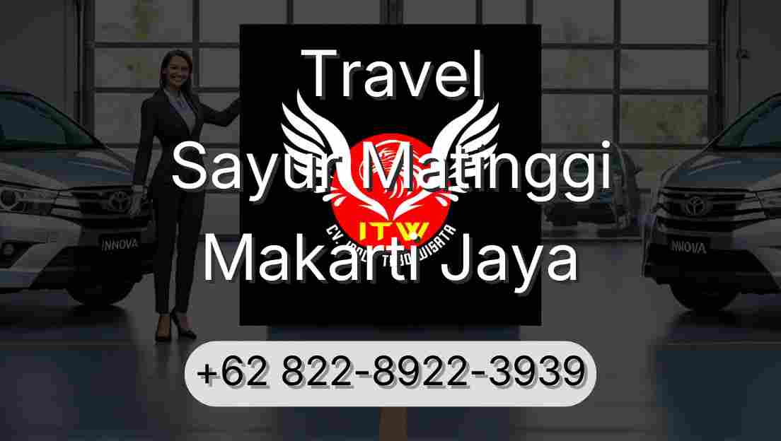 Travel Sayur Matinggi Makarti Jaya