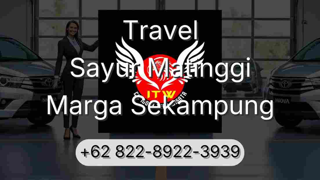 Travel Sayur Matinggi Marga Sekampung