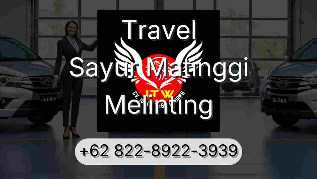 Travel Sayur Matinggi Melinting