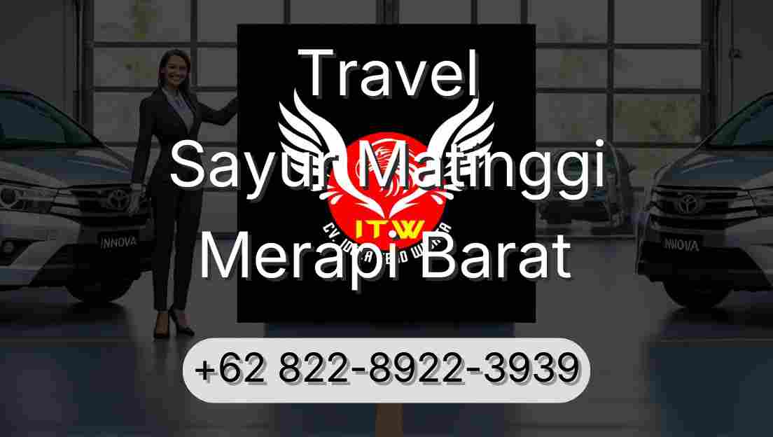 Travel Sayur Matinggi Merapi Barat